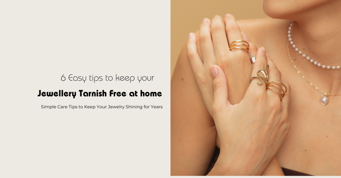 6 Essential Tips to Take Care of Your Anti-Tarnish Jewelry at Home
